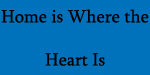 Home is Where the Heart Is