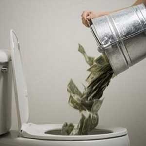 Flushing money down the toilet