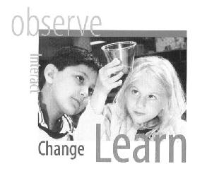 Science Education: Observe, Interact, Change, Learn