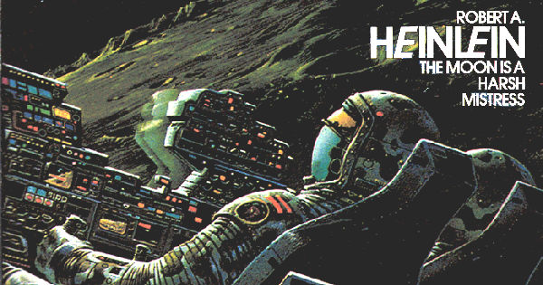 The Summer of Robert A. Heinlein: The Moon is a Harsh Mistress - tUG
